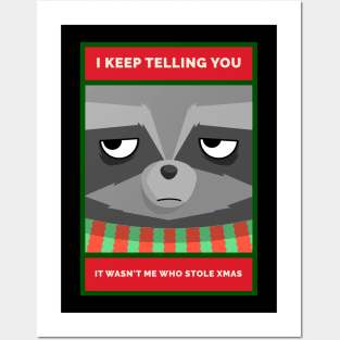 I Keep Telling You. It wan't Me Who Stole Xmas Grouchy Christmas Raccoon Posters and Art